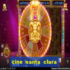 cine santa clara filmes em cartaz